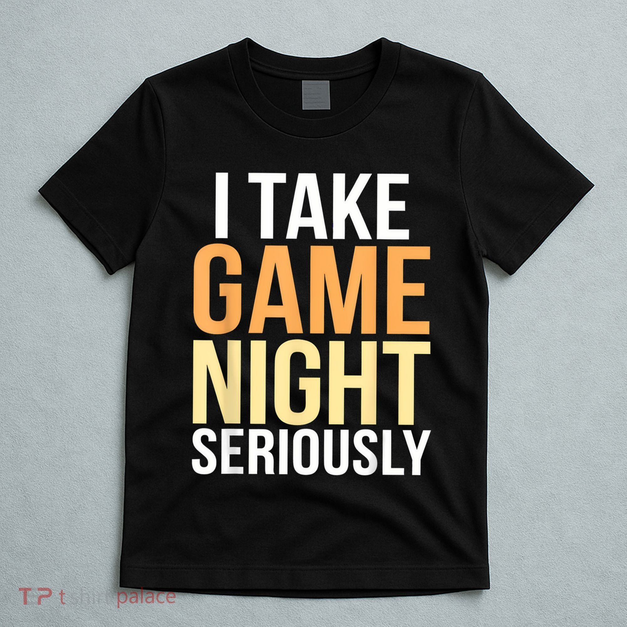 I Take Game Night Seriously Board Game T-Shirt