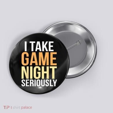 I Take Game Night Seriously Board Game Button