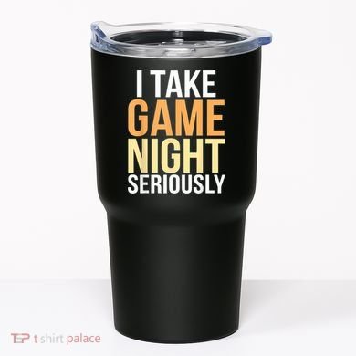 I Take Game Night Seriously Board Game Tumbler