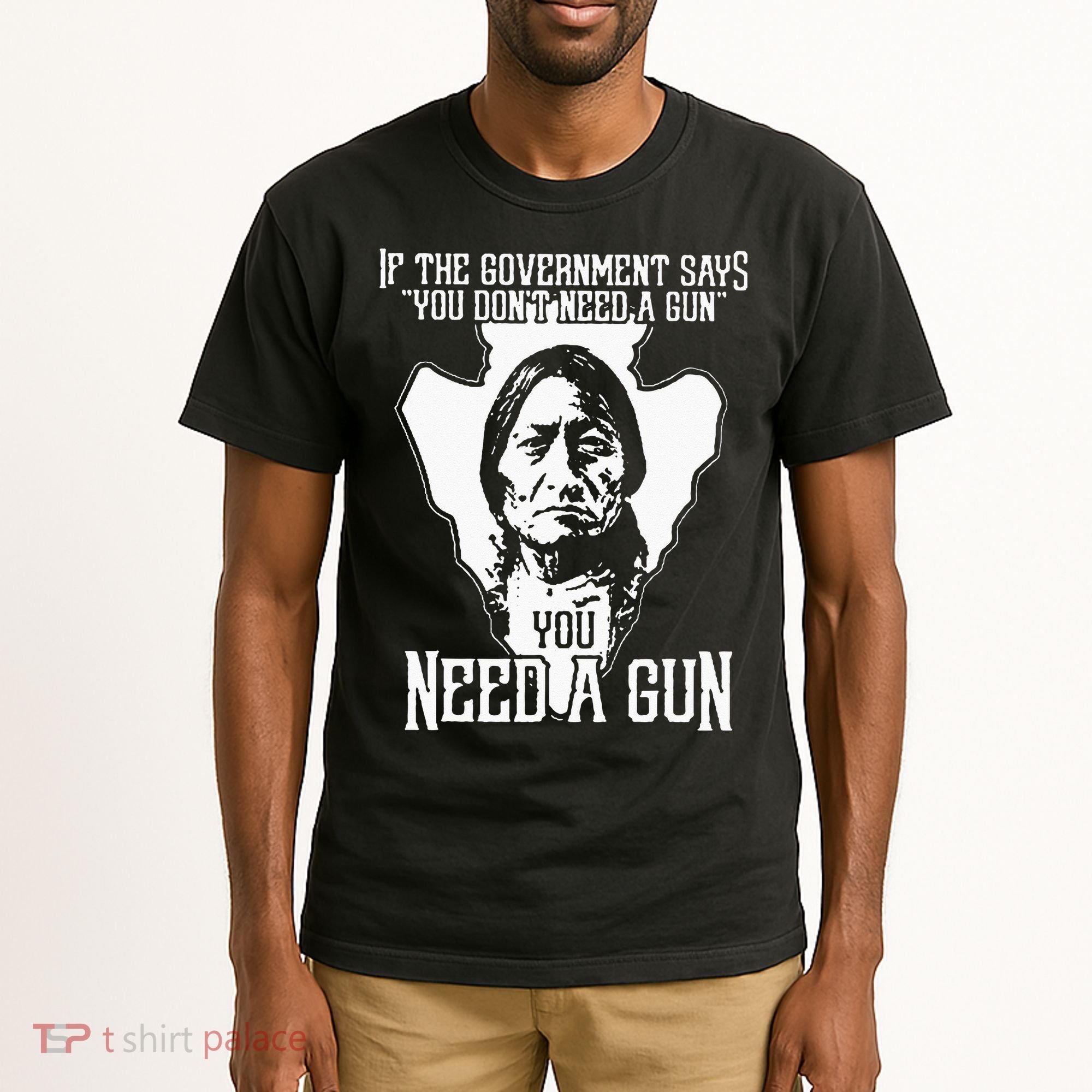 If The Government Says You Dont Need A Gun You Need A Gun Tall T-Shirt