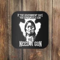 If The Government Says You Dont Need A Gun You Need A Gun Coaster thumb 0