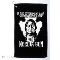 If The Government Says You Dont Need A Gun You Need A Gun Golf Towel thumb 0
