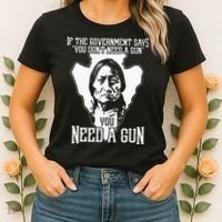 If The Government Says You Dont Need A Gun You Need A Gun Women's T-Shirt thumb 2