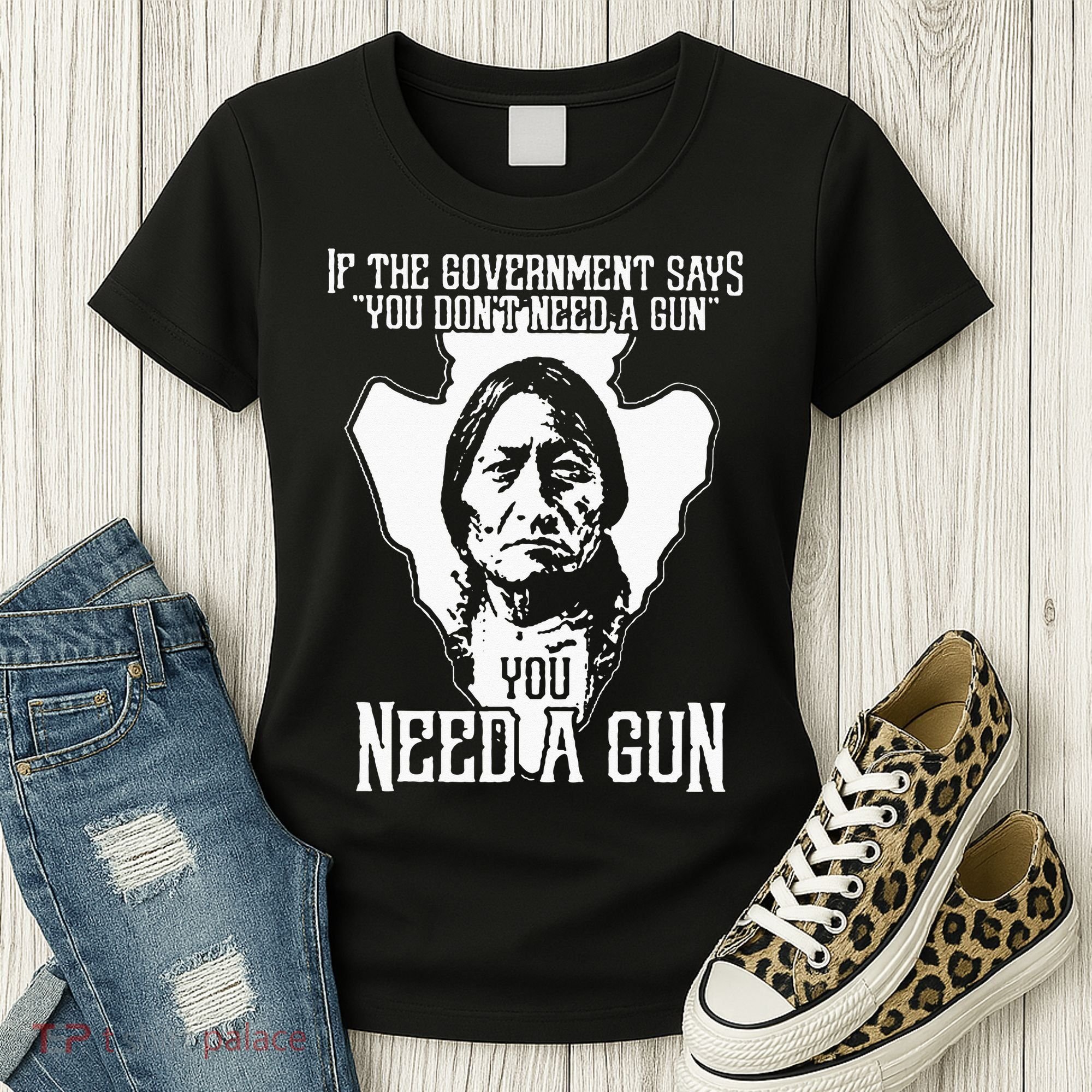 If The Government Says You Dont Need A Gun You Need A Gun Women's T-Shirt