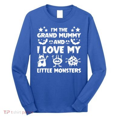 IM The Grand Mummy And I Love My Monsters Grandma Gift Idea Gift Long Sleeve Shirt
