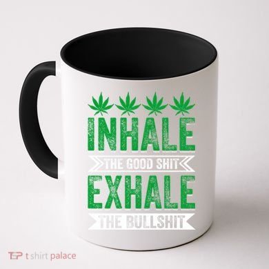 Inhale The Good Shit Exhale Bullshit Cannabis Weed Marijuana Gift Coffee Mug