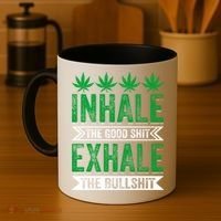 Inhale The Good Shit Exhale Bullshit Cannabis Weed Marijuana Gift Coffee Mug thumb 4