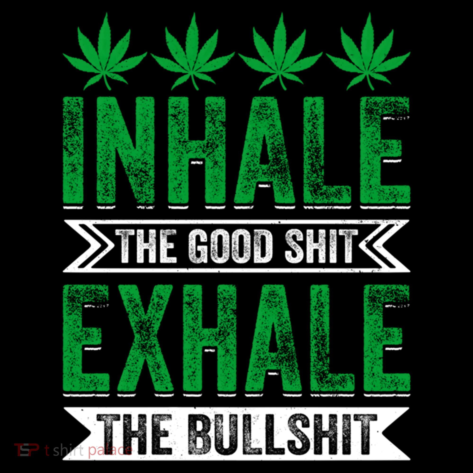 Inhale The Good Shit Exhale Bullshit Cannabis Weed Marijuana Gift Coffee Mug