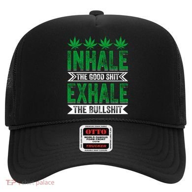 Inhale The Good Shit Exhale Bullshit Cannabis Weed Marijuana Gift Hat