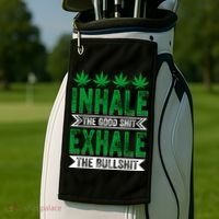 Inhale The Good Shit Exhale Bullshit Cannabis Weed Marijuana Gift Golf Towel thumb 2