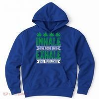 Inhale The Good Shit Exhale Bullshit Cannabis Weed Marijuana Gift Hoodie thumb 0