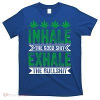 Inhale The Good Shit Exhale Bullshit Cannabis Weed Marijuana Gift T-Shirt thumb 0