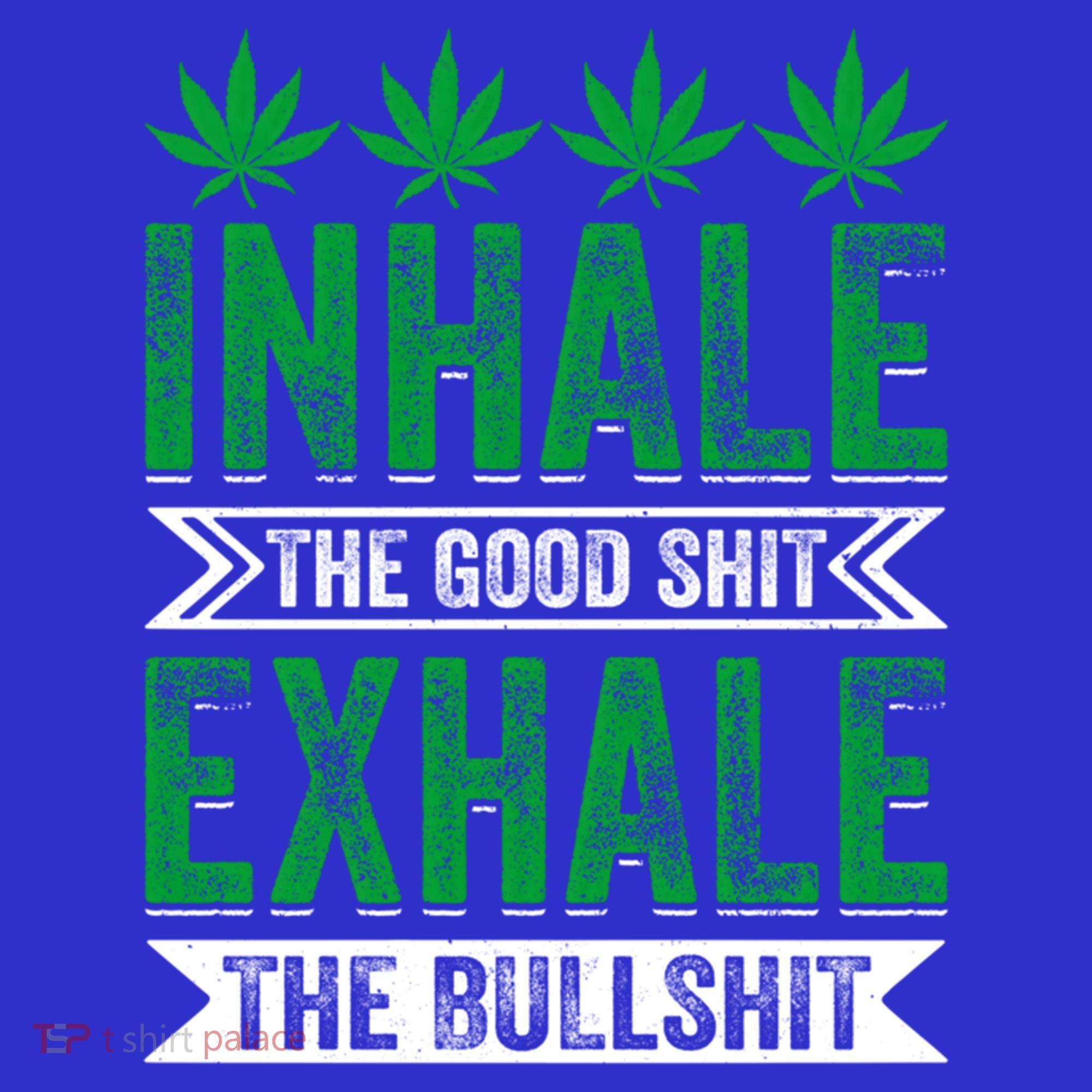 Inhale The Good Shit Exhale Bullshit Cannabis Weed Marijuana Gift Mousepad