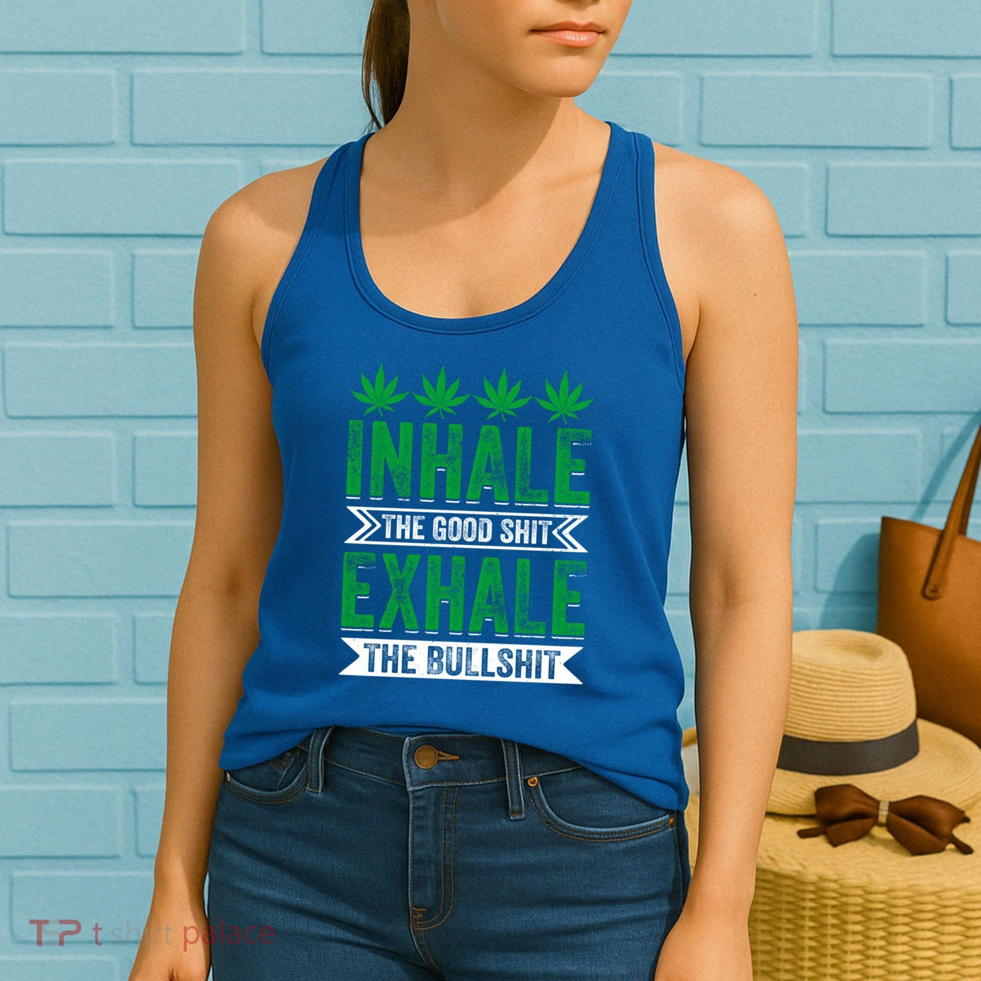 Inhale The Good Shit Exhale Bullshit Cannabis Weed Marijuana Gift Women's Tank Top