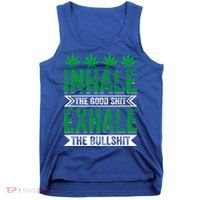 Inhale The Good Shit Exhale Bullshit Cannabis Weed Marijuana Gift Tank Top thumb 0