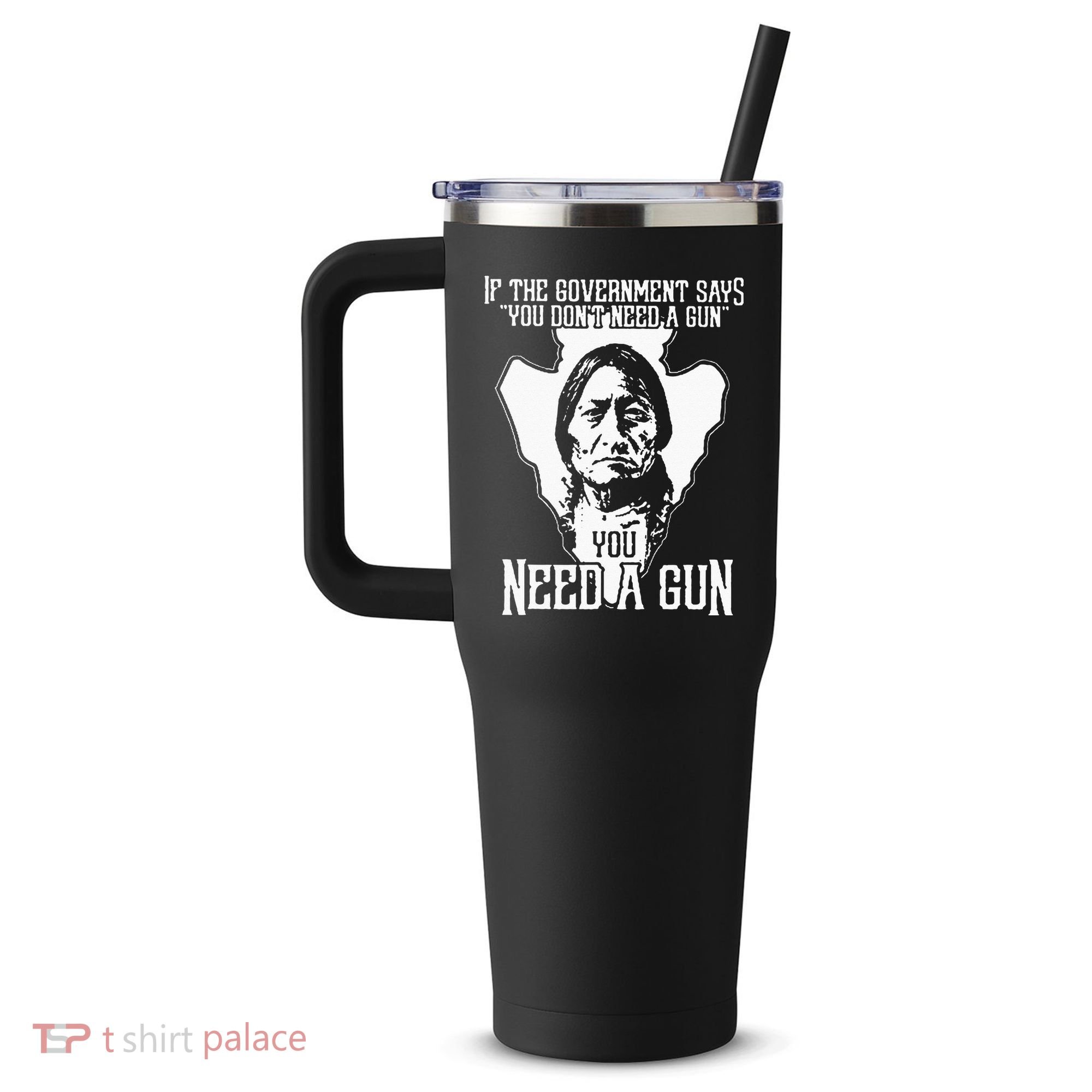 If The Government Says You Dont Need A Gun You Need A Gun 40oz Vacuum Insulated Stainless Steel Travel Tumbler