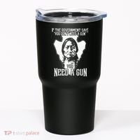 If The Government Says You Dont Need A Gun You Need A Gun Tumbler thumb 0