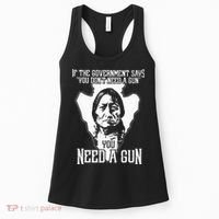 If The Government Says You Dont Need A Gun You Need A Gun Women's Tank Top thumb 0