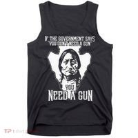 If The Government Says You Dont Need A Gun You Need A Gun Tank Top thumb 0