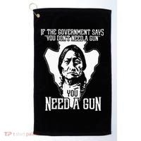 If The Government Says You Dont Need A Gun You Need A Gun Golf Towel thumb 0