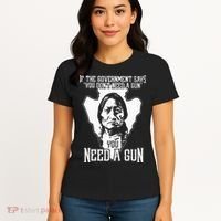 If The Government Says You Dont Need A Gun You Need A Gun Women's T-Shirt thumb 4