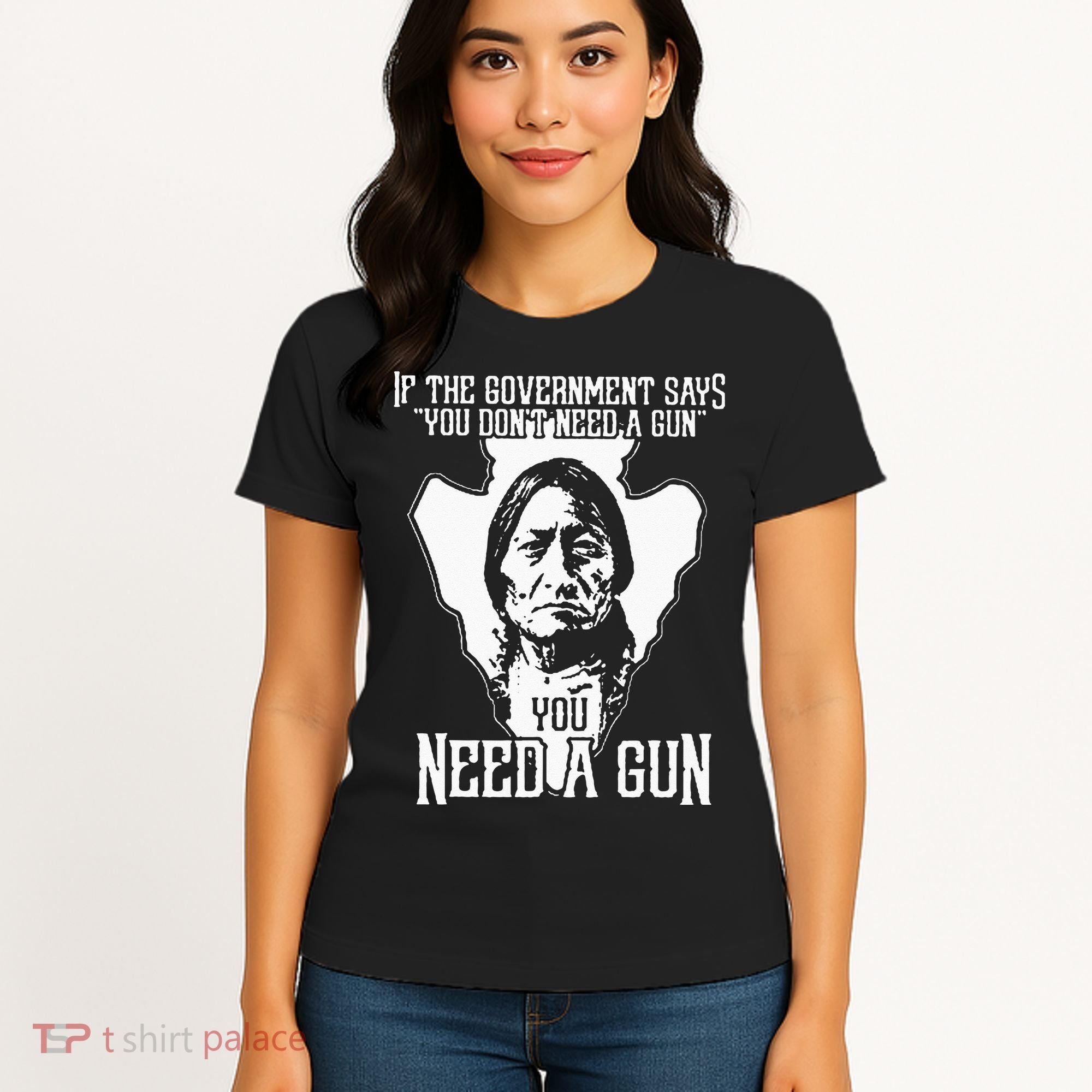 If The Government Says You Dont Need A Gun You Need A Gun Women's T-Shirt
