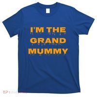 IM The Grand Mummy Funny Halloween October Fall Gift T-Shirt thumb 0