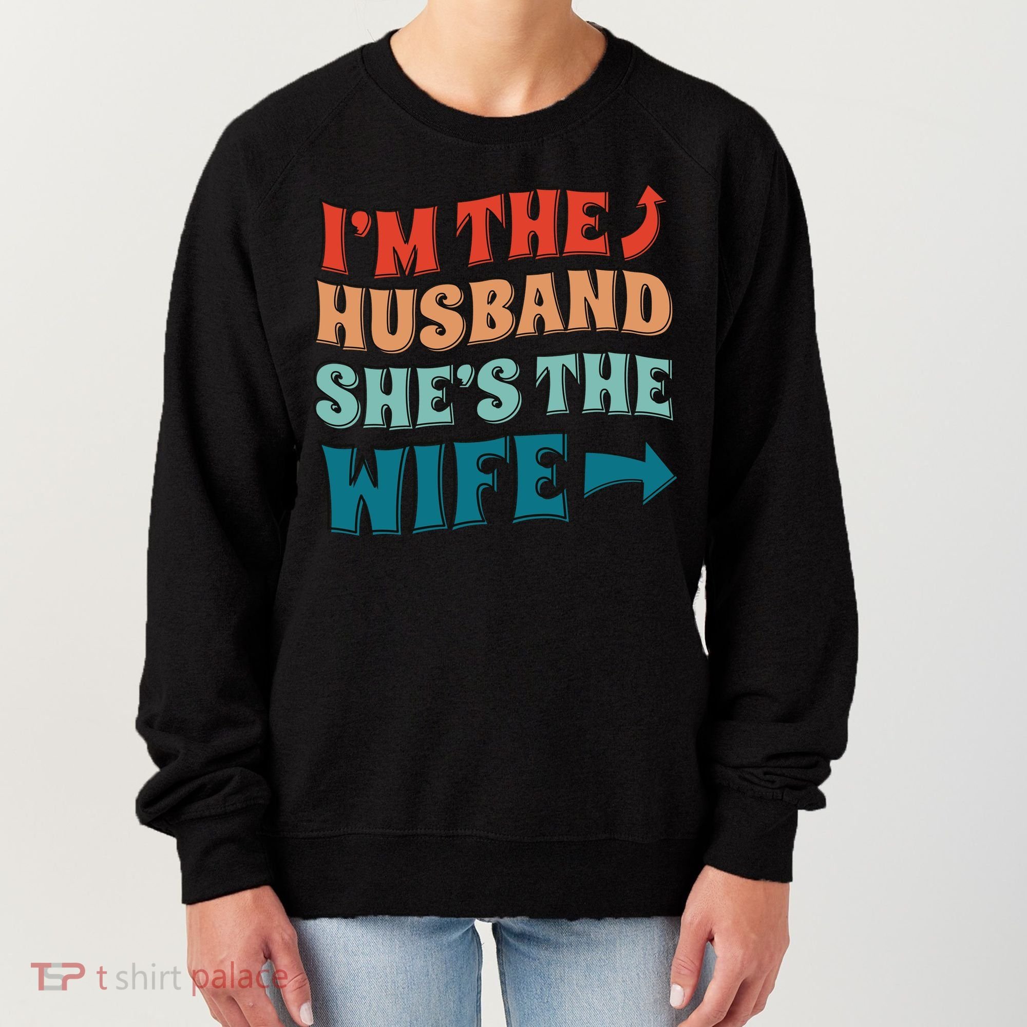 I'm The Husband She's The Wife Funny Women's Sweatshirt