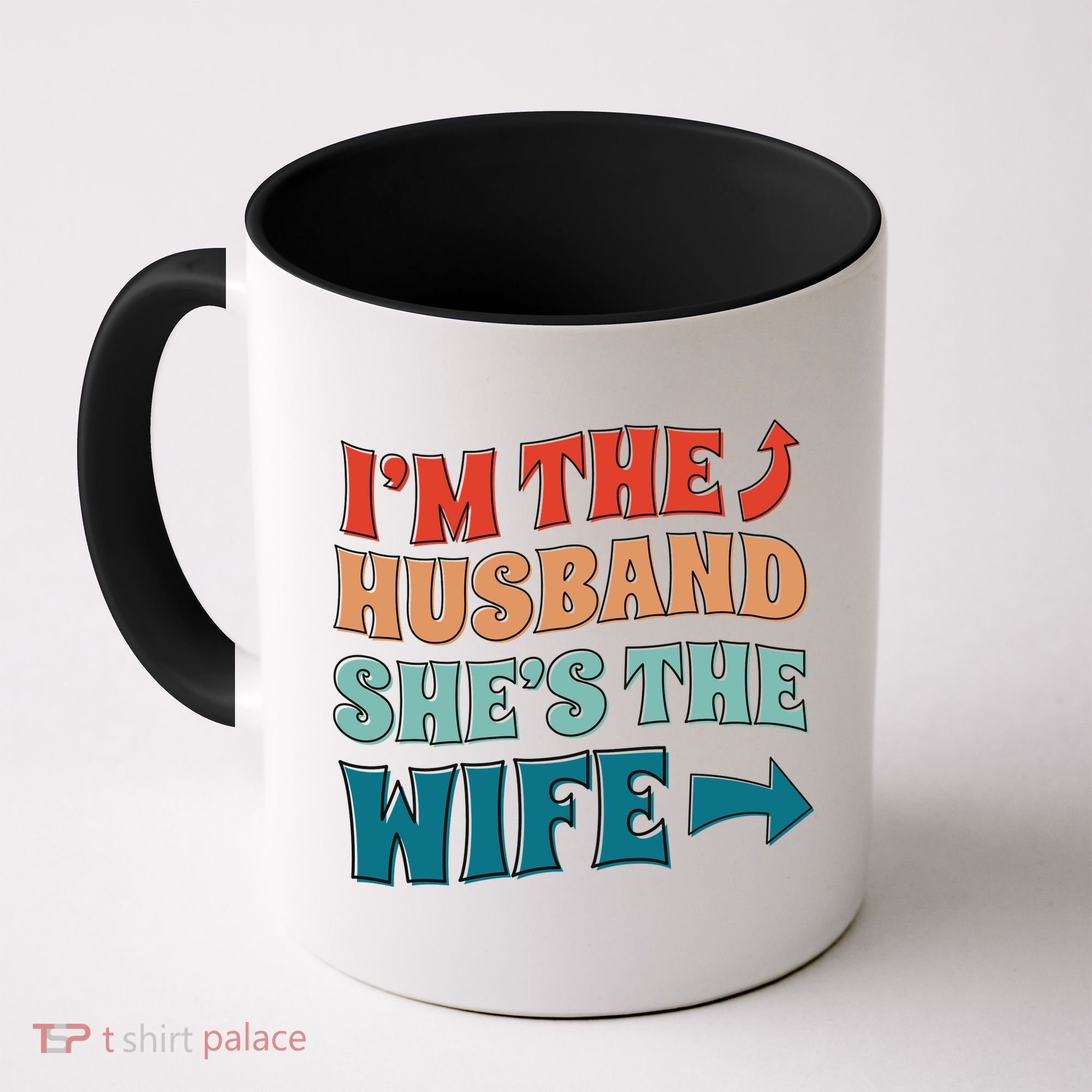 I'm The Husband She's The Wife Funny Coffee Mug