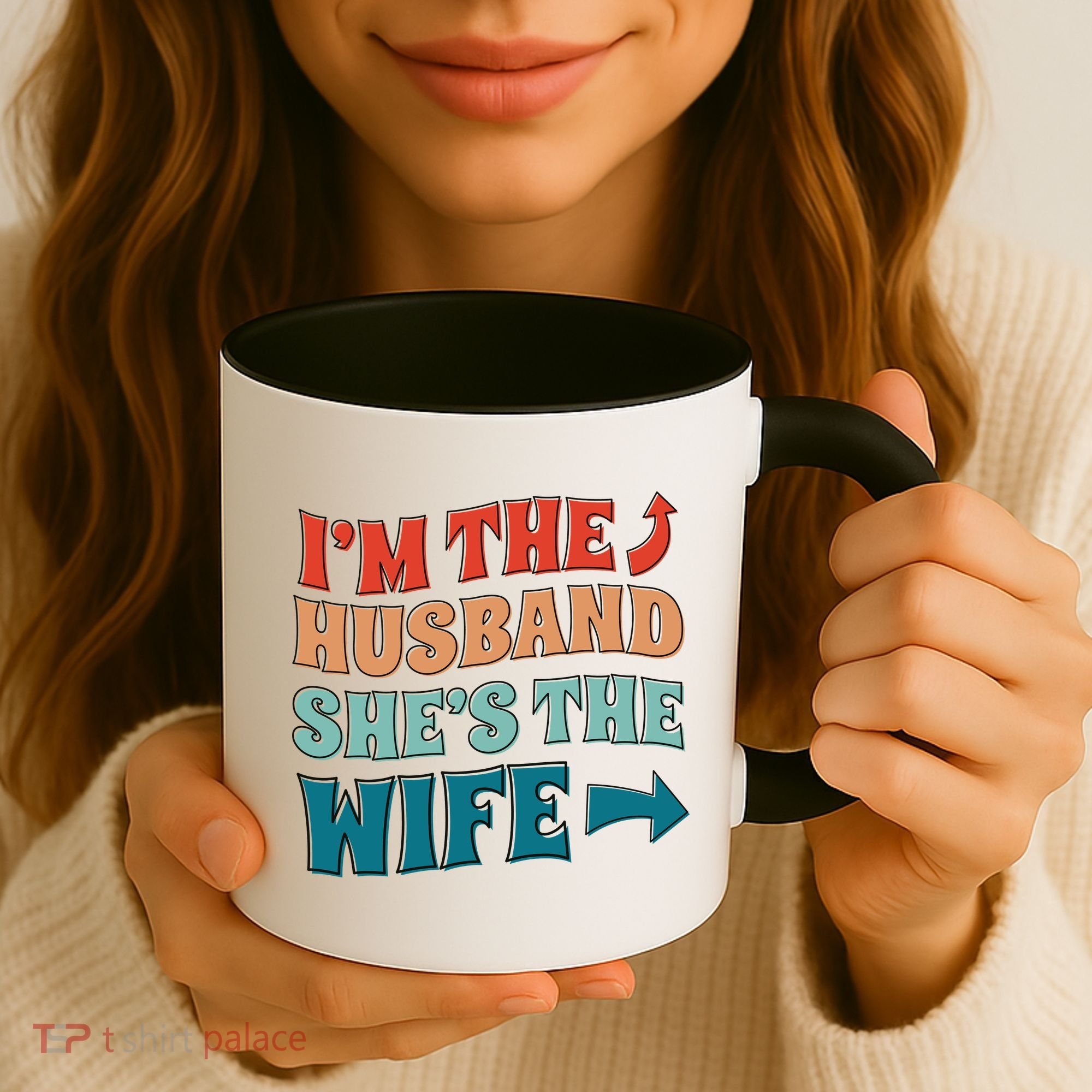 I'm The Husband She's The Wife Funny Coffee Mug