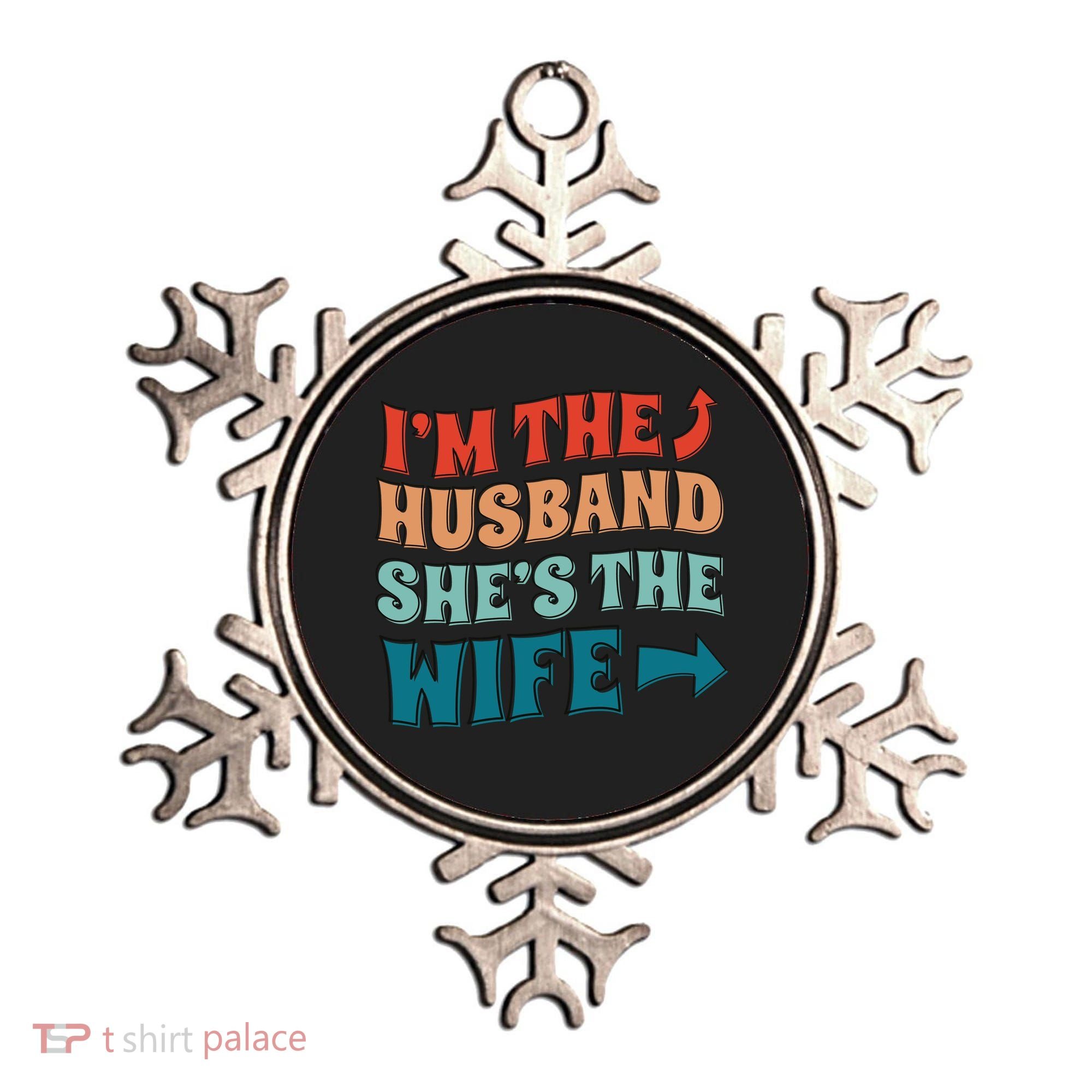 I'm The Husband She's The Wife Funny Ornament