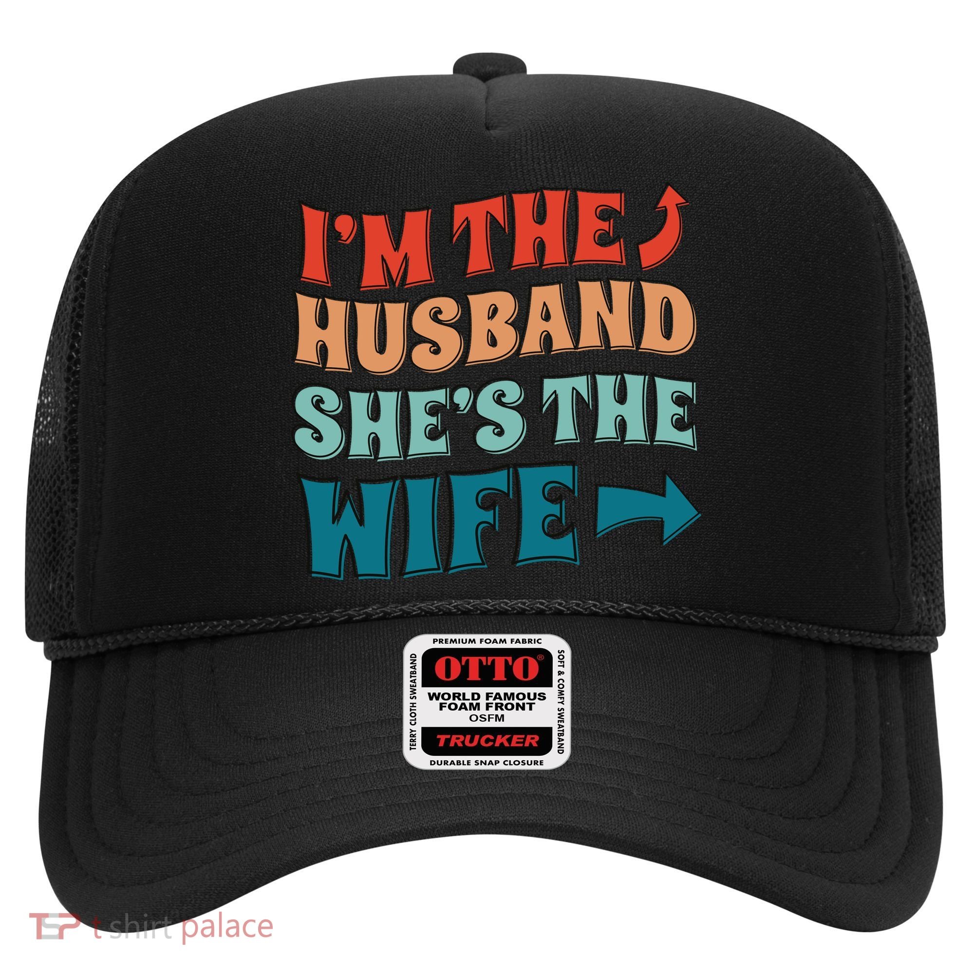 I'm The Husband She's The Wife Funny Hat