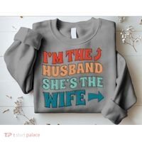 I'm The Husband She's The Wife Funny Sweatshirt thumb 2