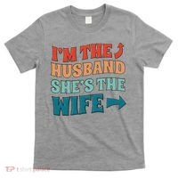 I'm The Husband She's The Wife Funny T-Shirt thumb 0