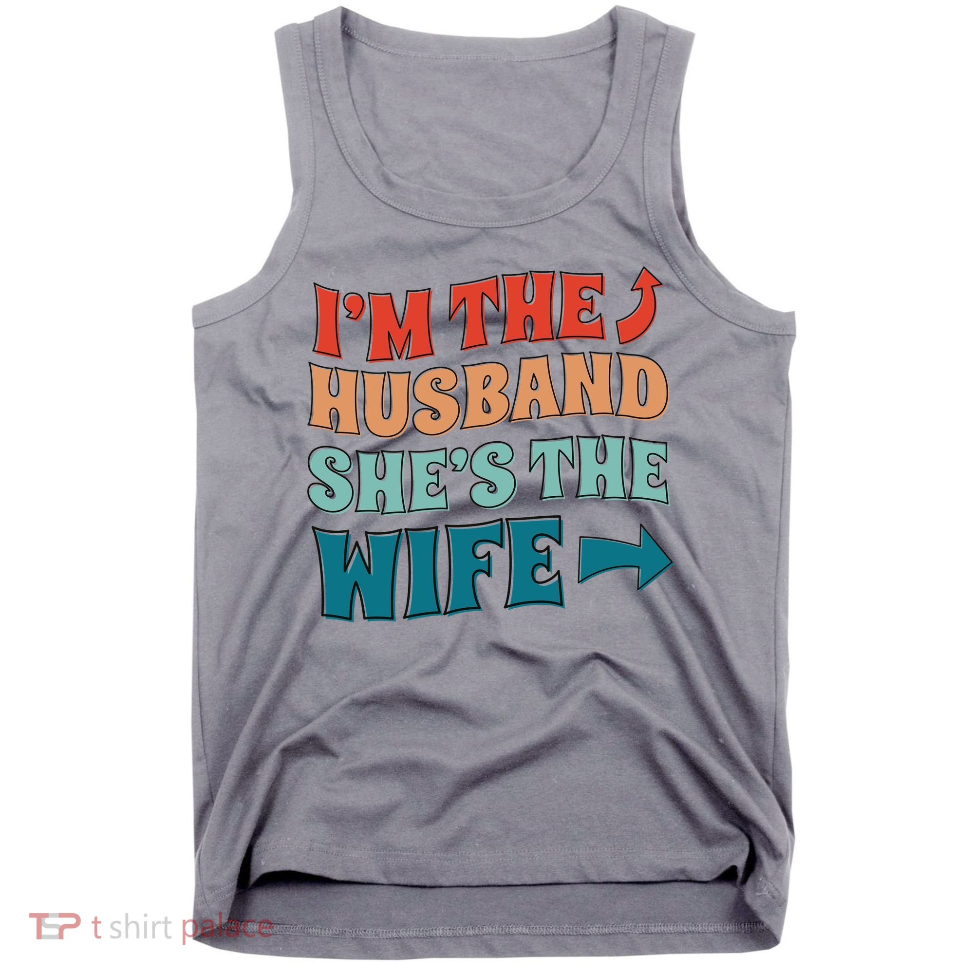 I'm The Husband She's The Wife Funny Tank Top