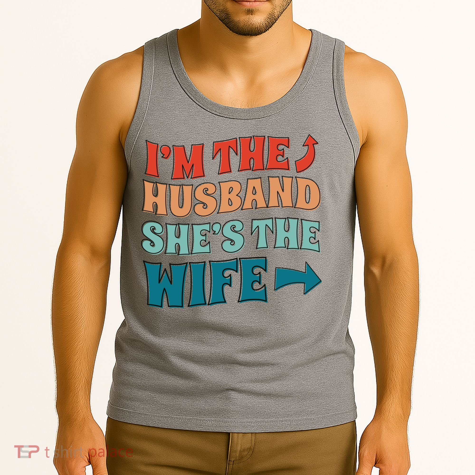 I'm The Husband She's The Wife Funny Tank Top