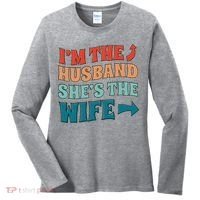 I'm The Husband She's The Wife Funny Women's Long Sleeve Shirt thumb 0
