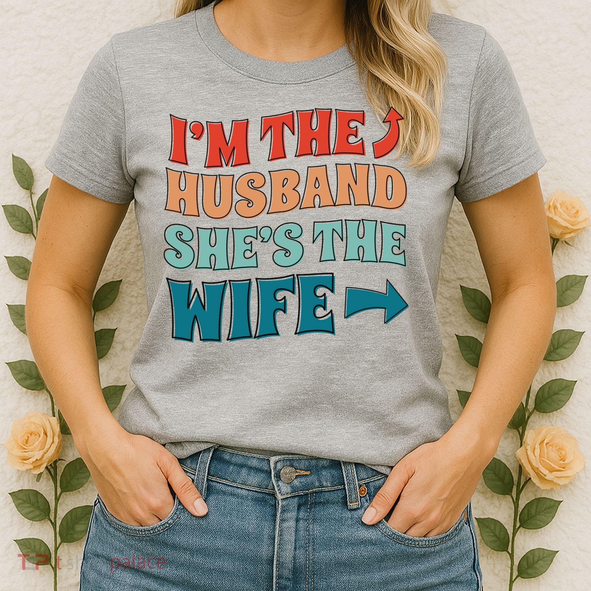 I'm The Husband She's The Wife Funny Women's T-Shirt