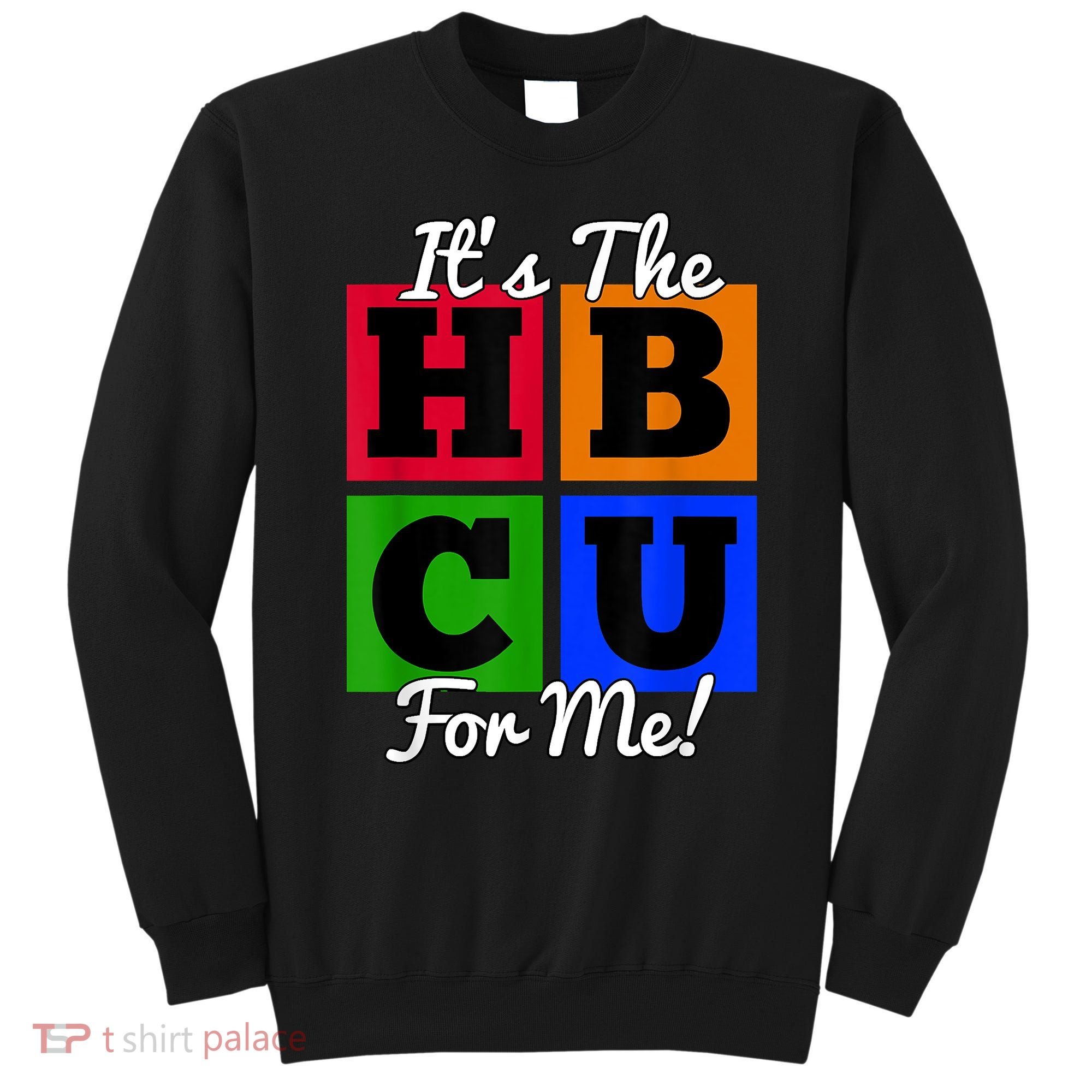 It's The HBCU For Me Apparel Sweatshirt