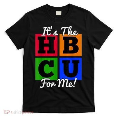 It's The HBCU For Me Apparel T-Shirt
