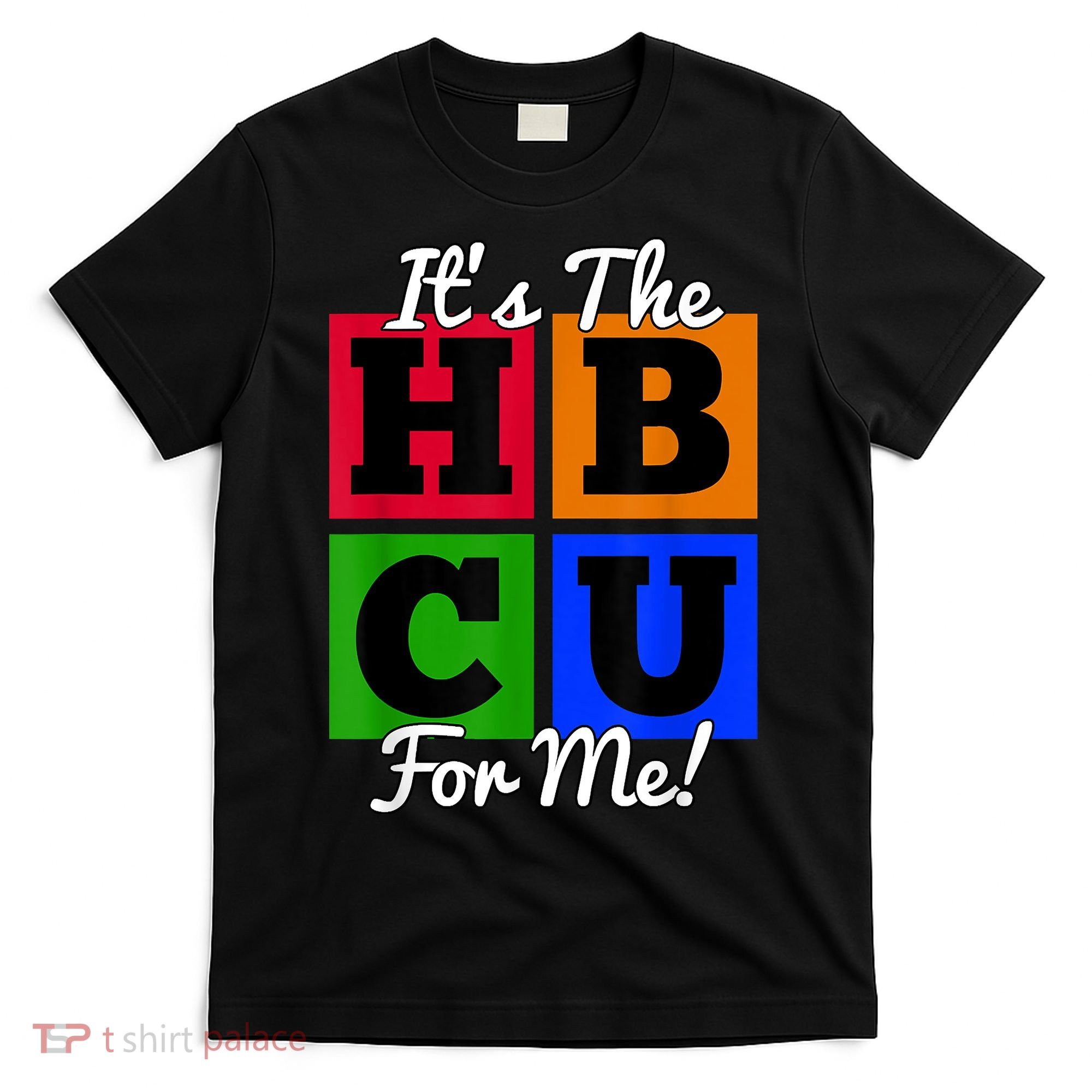 It's The HBCU For Me Apparel T-Shirt