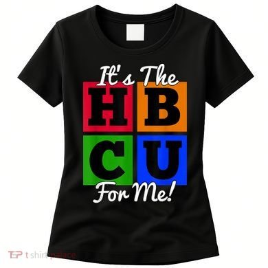 It's The HBCU For Me Apparel Women's T-Shirt