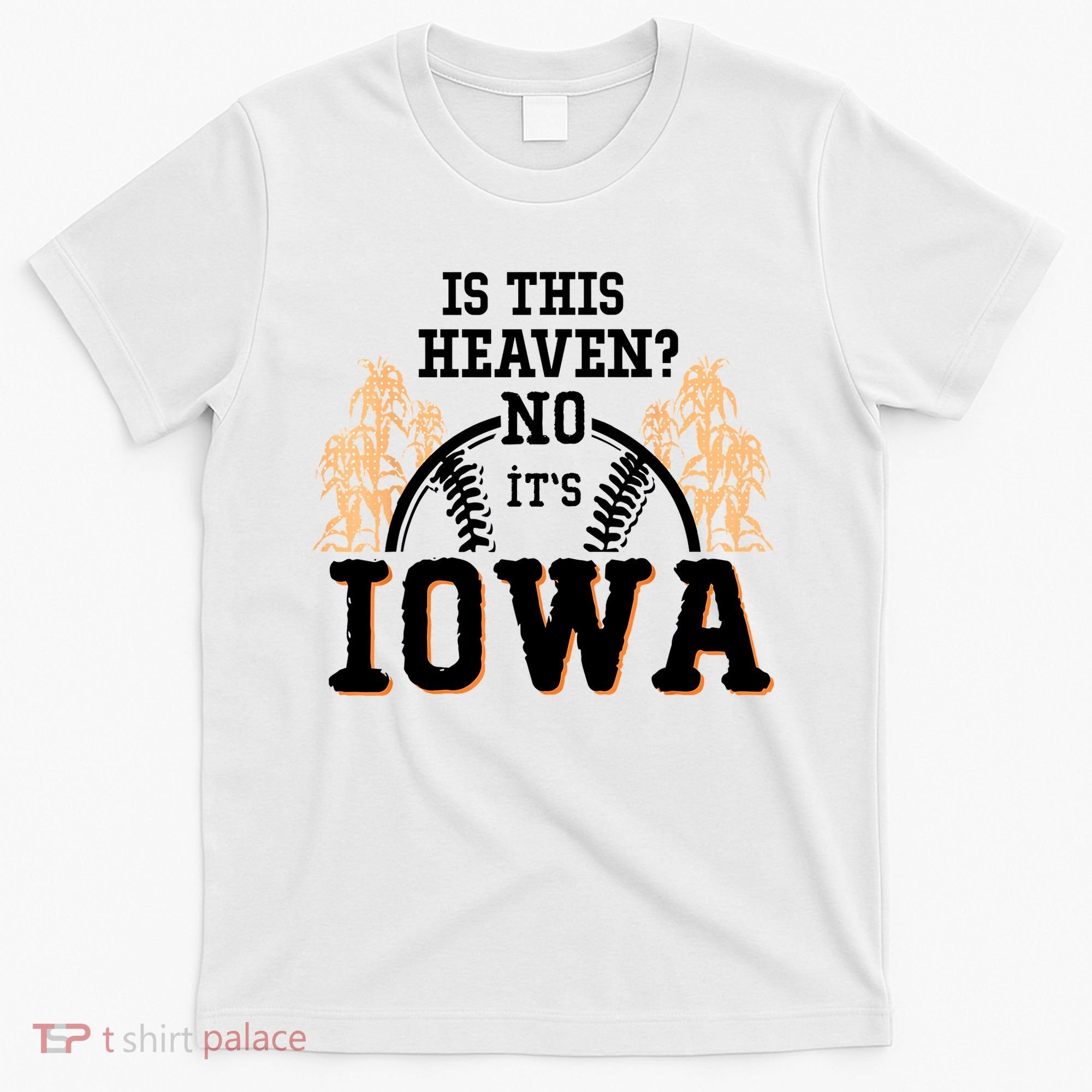 Is This Heaven No It’s Iowa Baseball Field Of Dreams T-Shirt