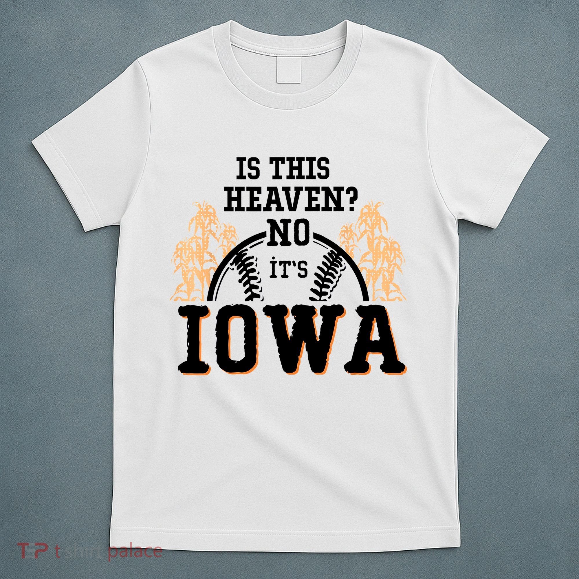 Is This Heaven No It’s Iowa Baseball Field Of Dreams T-Shirt