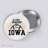Is This Heaven No It’s Iowa Baseball Field Of Dreams Button thumb 0