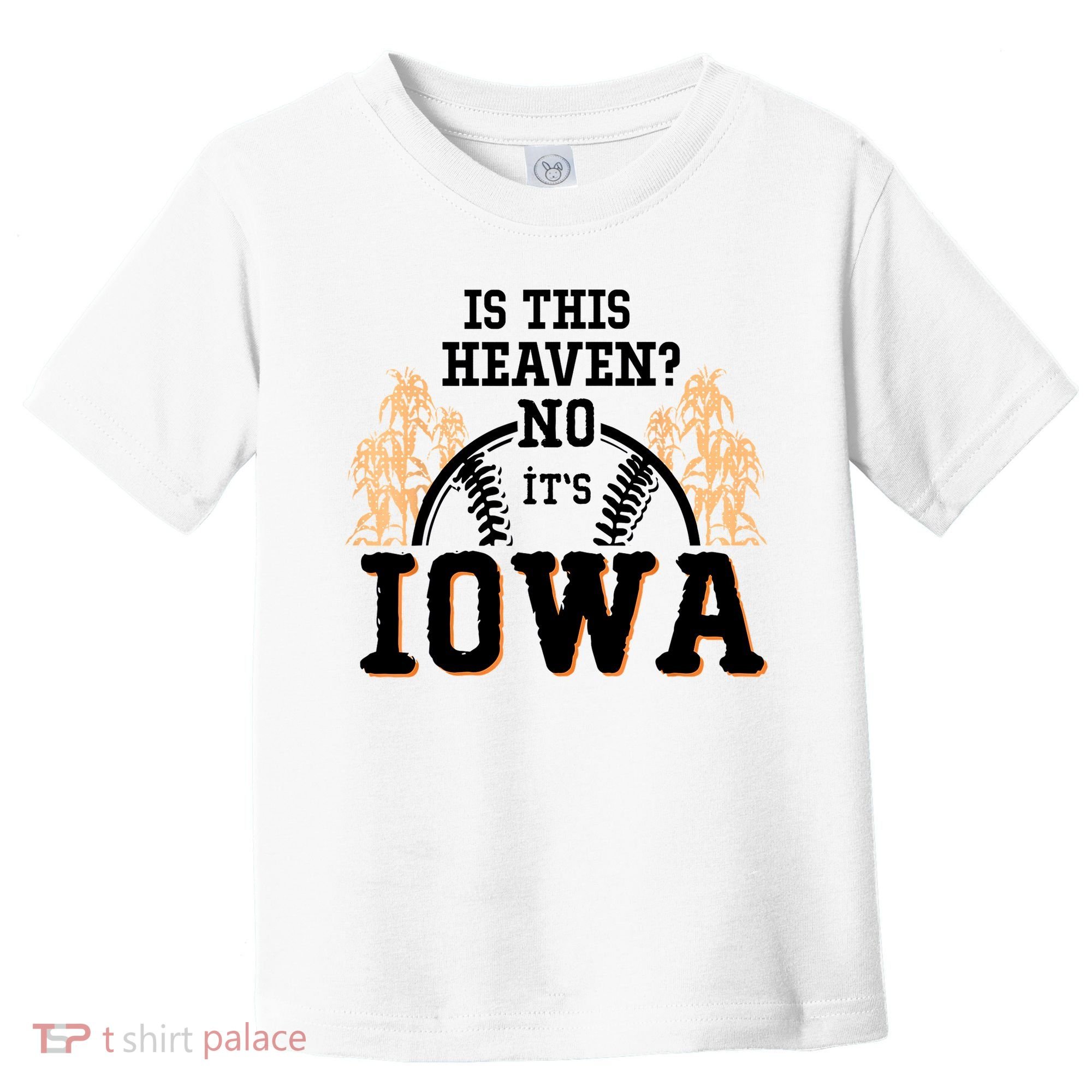 Is This Heaven No It’s Iowa Baseball Field Of Dreams Toddler T-Shirt