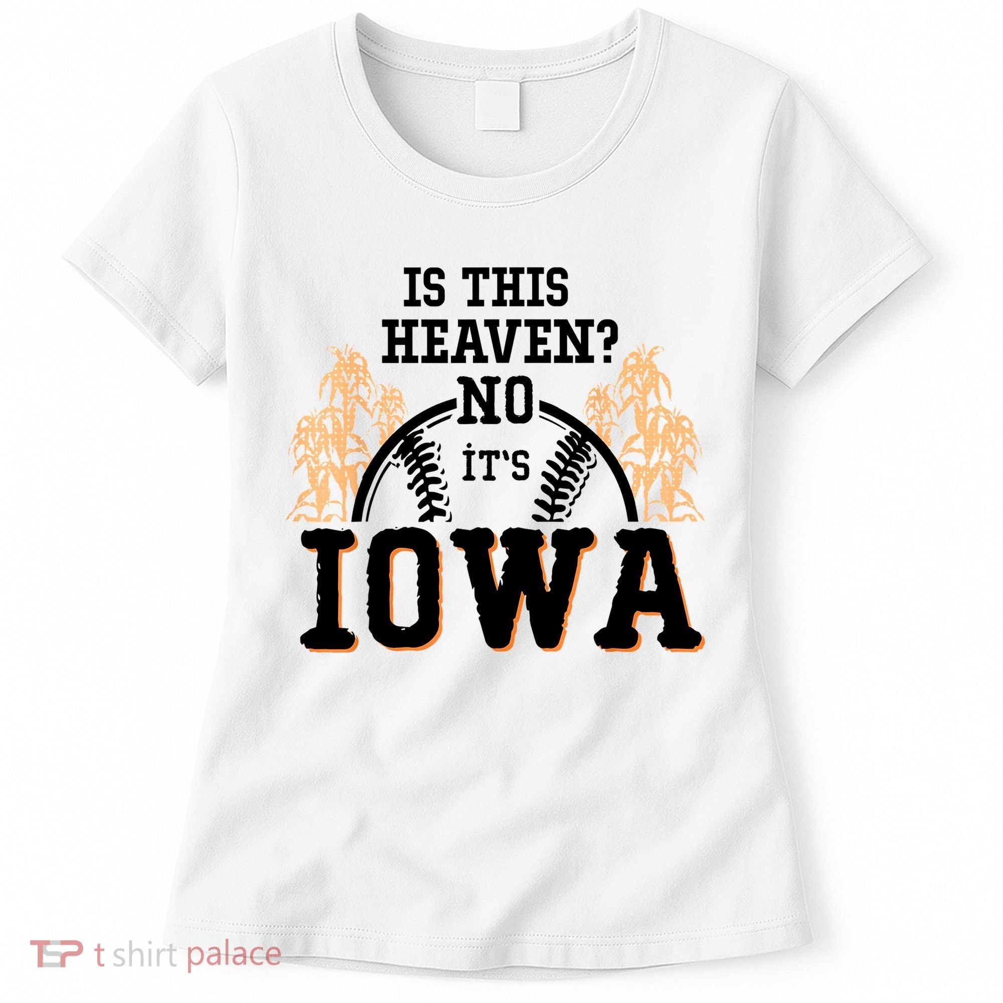 Is This Heaven No It’s Iowa Baseball Field Of Dreams Women's T-Shirt
