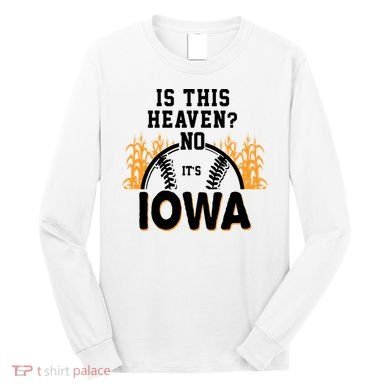 Is This Heaven No It's Iowa Baseball Long Sleeve Shirt