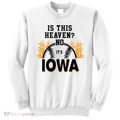 Is This Heaven No It's Iowa Baseball Sweatshirt