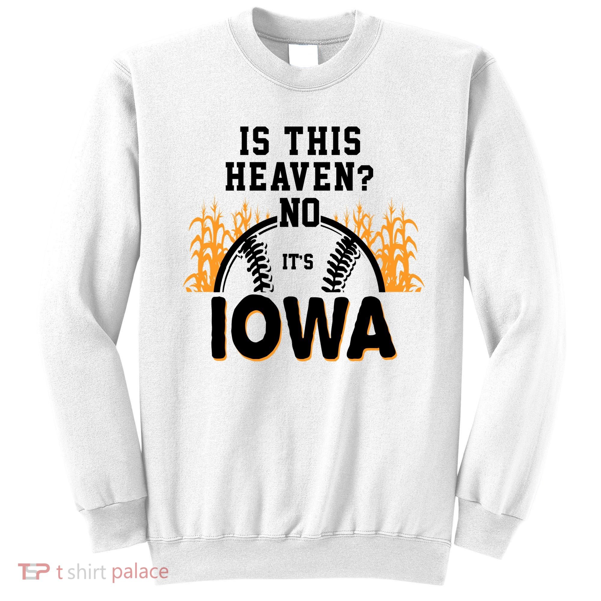 Is This Heaven No It's Iowa Baseball Sweatshirt